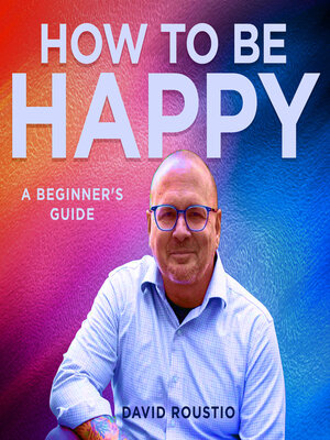 cover image of How to be happy, a beginners guide